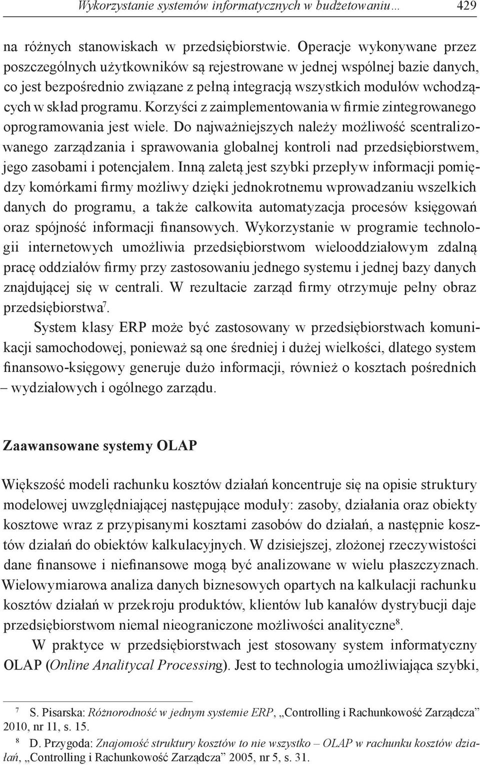 Korzyści z zaimplementowania w firmie zintegrowanego oprogramowania jest wiele.