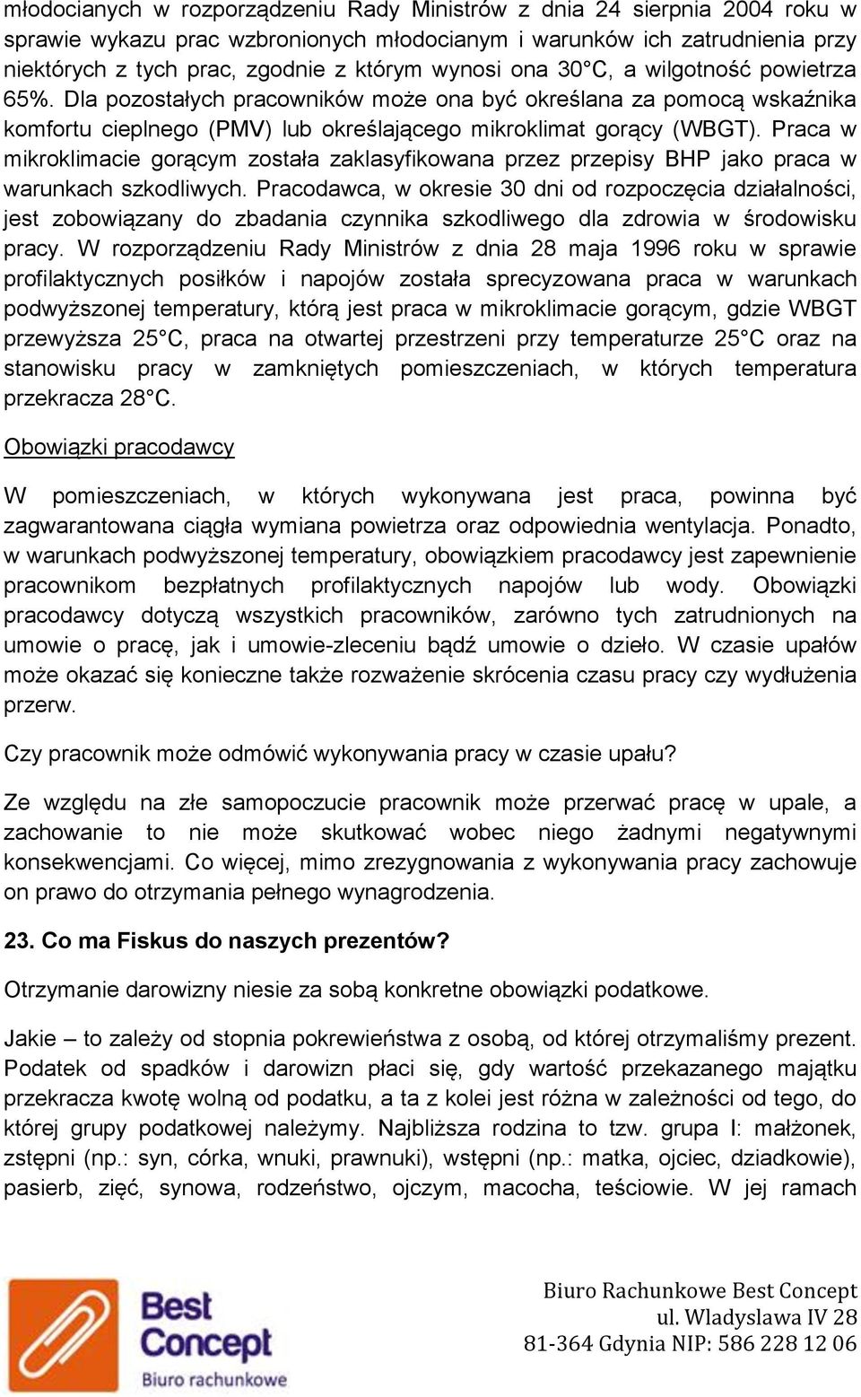 Praca w mikroklimacie gorącym została zaklasyfikowana przez przepisy BHP jako praca w warunkach szkodliwych.