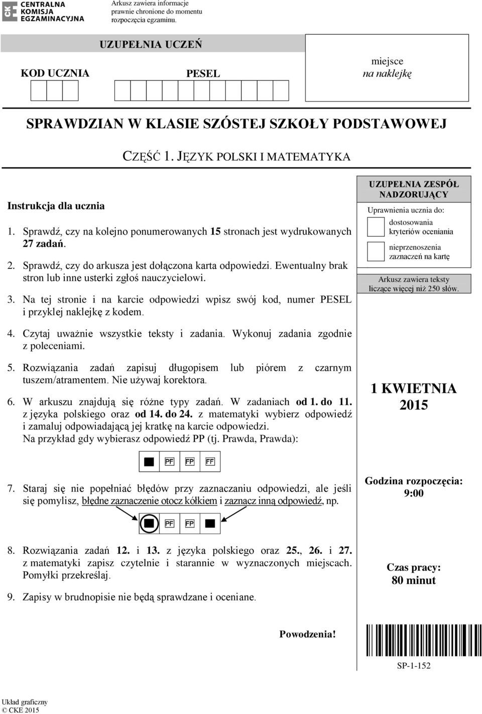 Ewentualny brak stron lub inne usterki zgłoś nauczycielowi. 3. Na tej stronie i na karcie odpowiedzi wpisz swój kod, numer PESEL i przyklej naklejkę z kodem.