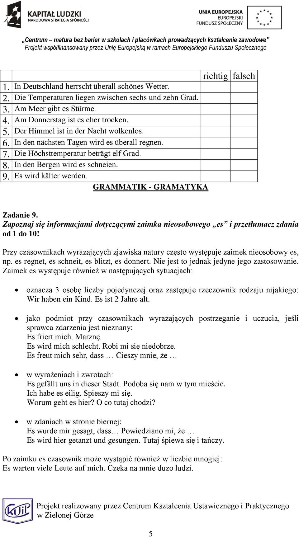 GRAMMATIK - GRAMATYKA Zadanie 9. Zapoznaj się informacjami dotyczącymi zaimka nieosobowego es i przetłumacz zdania od 1 do 10!