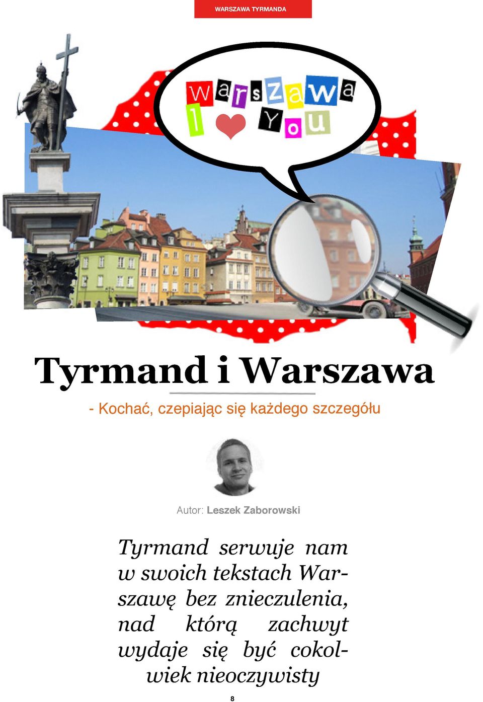 serwuje nam w swoich tekstach Warszawę bez znieczulenia,