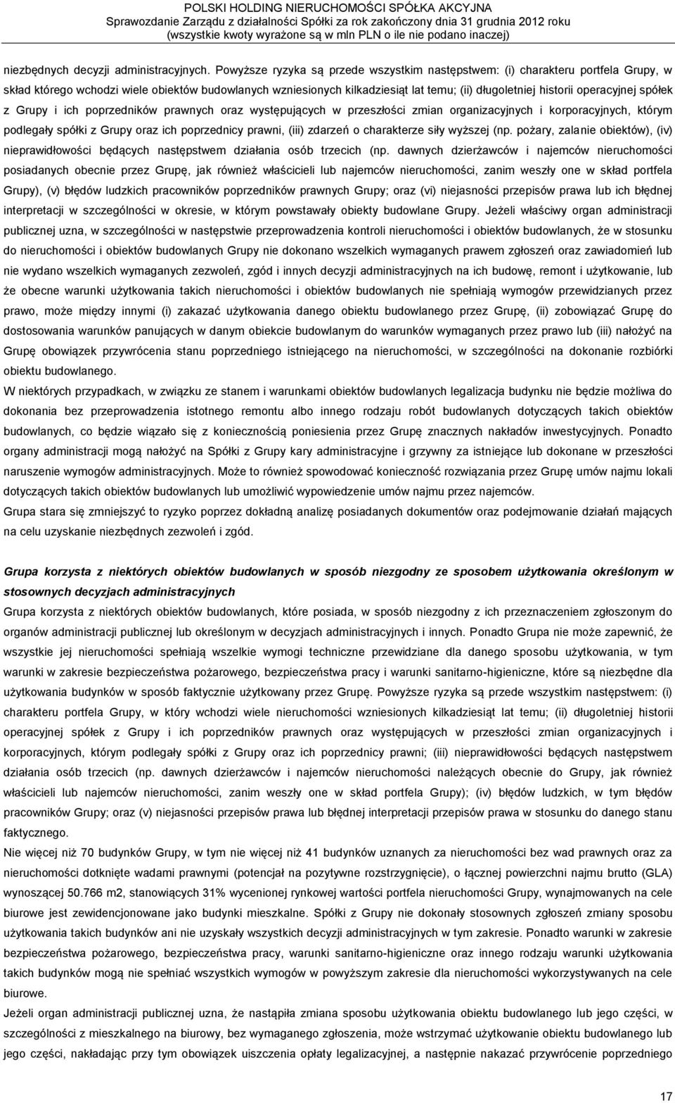 operacyjnej spółek z Grupy i ich poprzedników prawnych oraz występujących w przeszłości zmian organizacyjnych i korporacyjnych, którym podlegały spółki z Grupy oraz ich poprzednicy prawni, (iii)