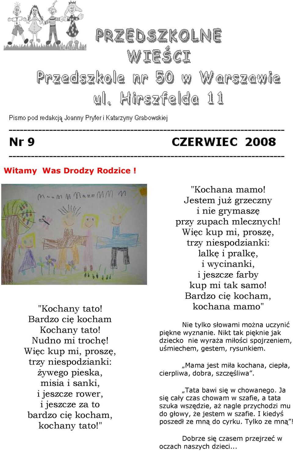 Jestem już grzeczny i nie grymaszę przy zupach mlecznych! Więc kup mi, proszę, trzy niespodzianki: lalkę i pralkę, i wycinanki, i jeszcze farby kup mi tak samo!