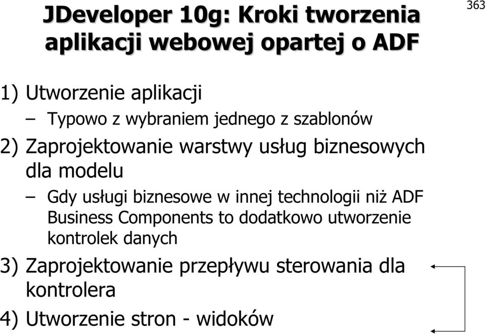 Gdy usługi biznesowe w innej technologii niż ADF Business Components to dodatkowo utworzenie