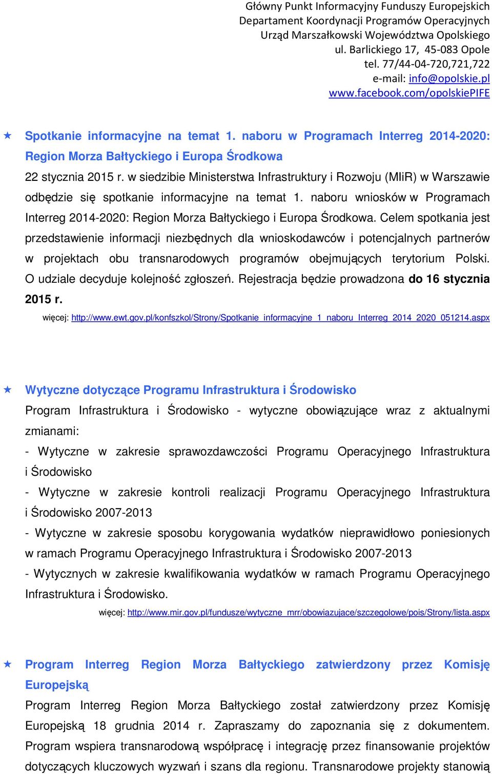 naboru wniosków w Programach Interreg 2014-2020: Region Morza Bałtyckiego i Europa Środkowa.