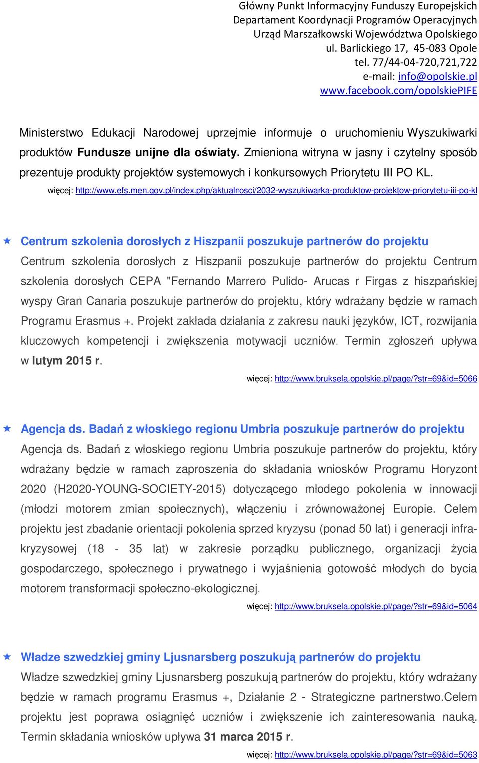 php/aktualnosci/2032-wyszukiwarka-produktow-projektow-priorytetu-iii-po-kl Centrum szkolenia dorosłych z Hiszpanii poszukuje partnerów do projektu Centrum szkolenia dorosłych z Hiszpanii poszukuje