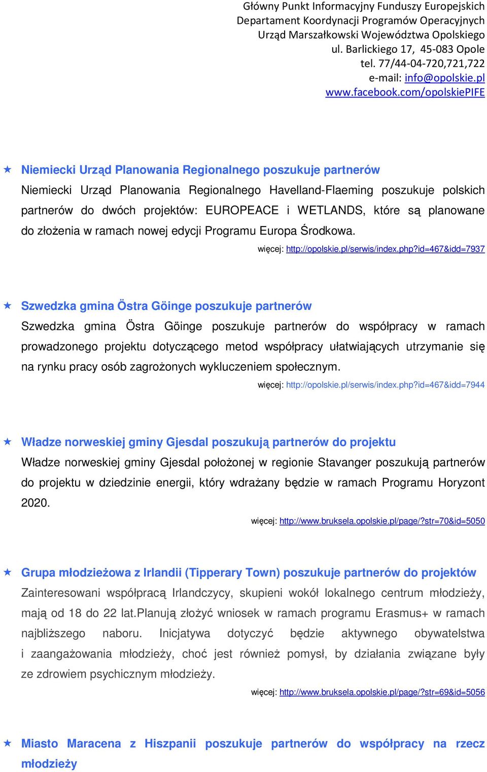 id=467&idd=7937 Szwedzka gmina Östra Göinge poszukuje partnerów Szwedzka gmina Östra Göinge poszukuje partnerów do współpracy w ramach prowadzonego projektu dotyczącego metod współpracy ułatwiających