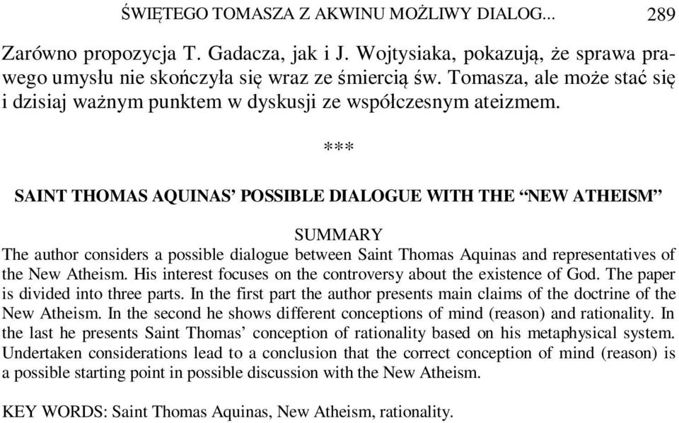 *** SAINT THOMAS AQUINAS POSSIBLE DIALOGUE WITH THE NEW ATHEISM SUMMARY The author considers a possible dialogue between Saint Thomas Aquinas and representatives of the New Atheism.