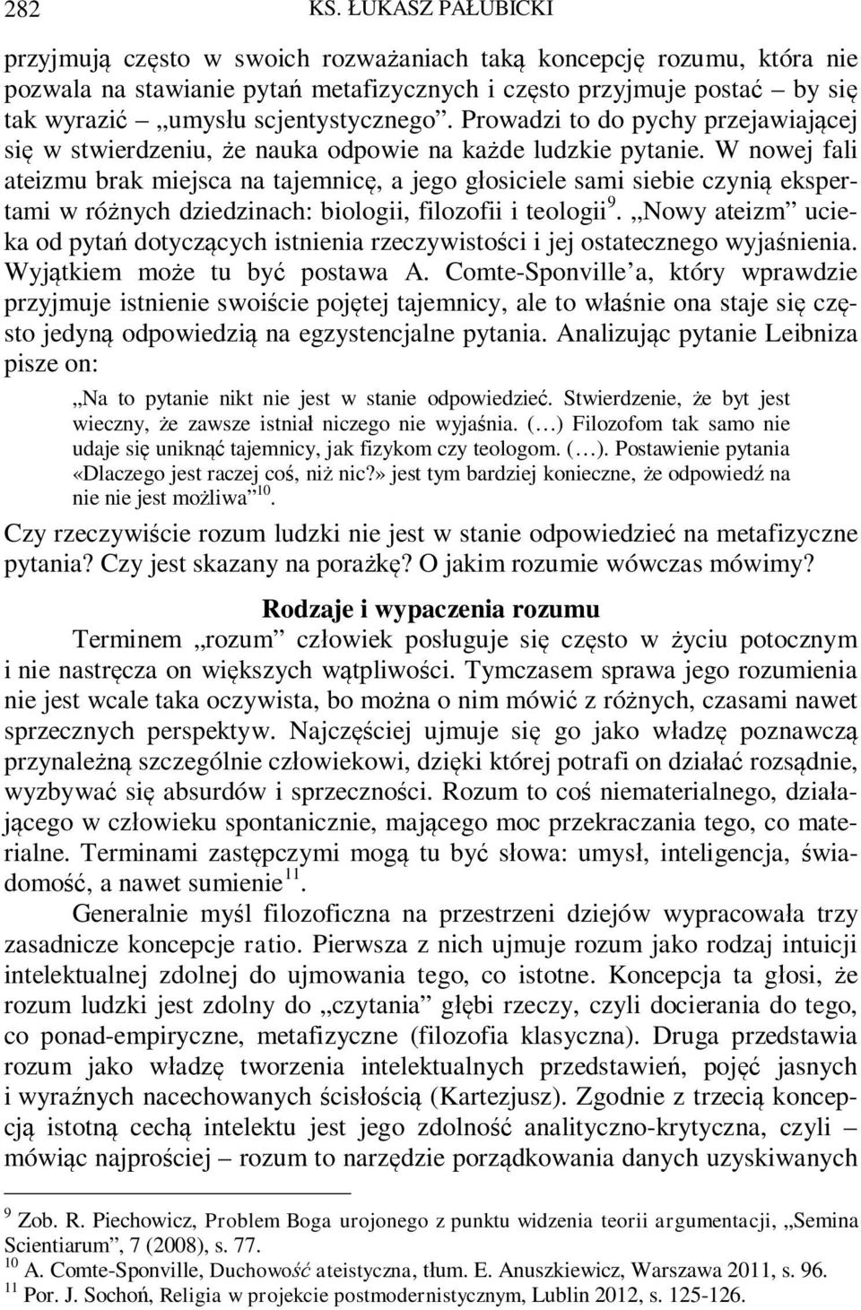 W nowej fali ateizmu brak miejsca na tajemnic, a jego g osiciele sami siebie czyni ekspertami w ró nych dziedzinach: biologii, filozofii i teologii 9.