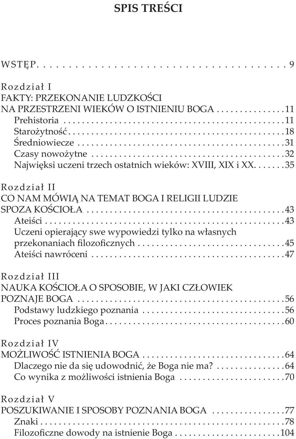 ......35 Rozdział II CO NAM MÓWIĄ NA TEMAT BOGA I RELIGII LUDZIE SPOZA KOŚCIOŁA...........................................43 Ateiści.