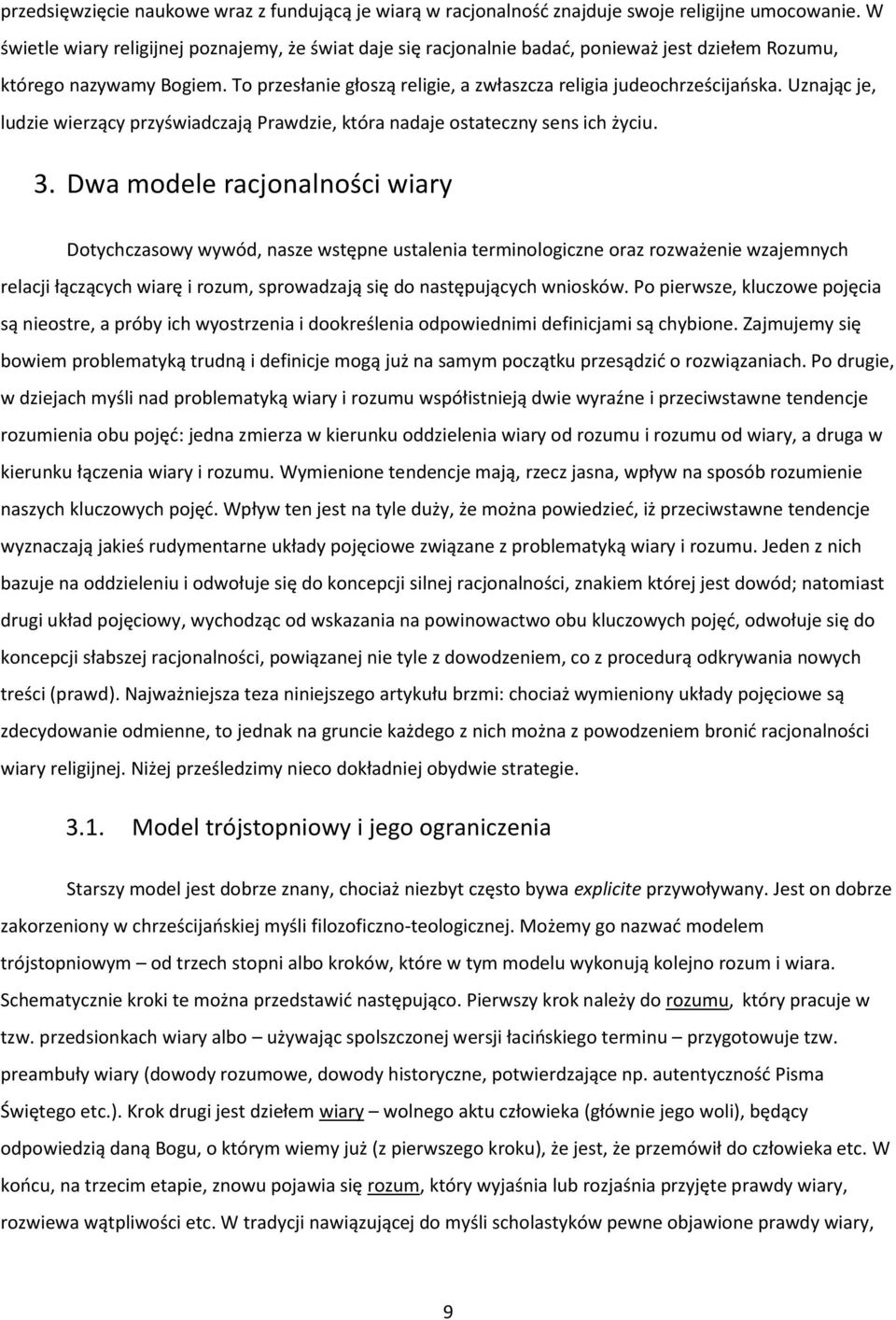 Uznając je, ludzie wierzący przyświadczają Prawdzie, która nadaje ostateczny sens ich życiu. 3.