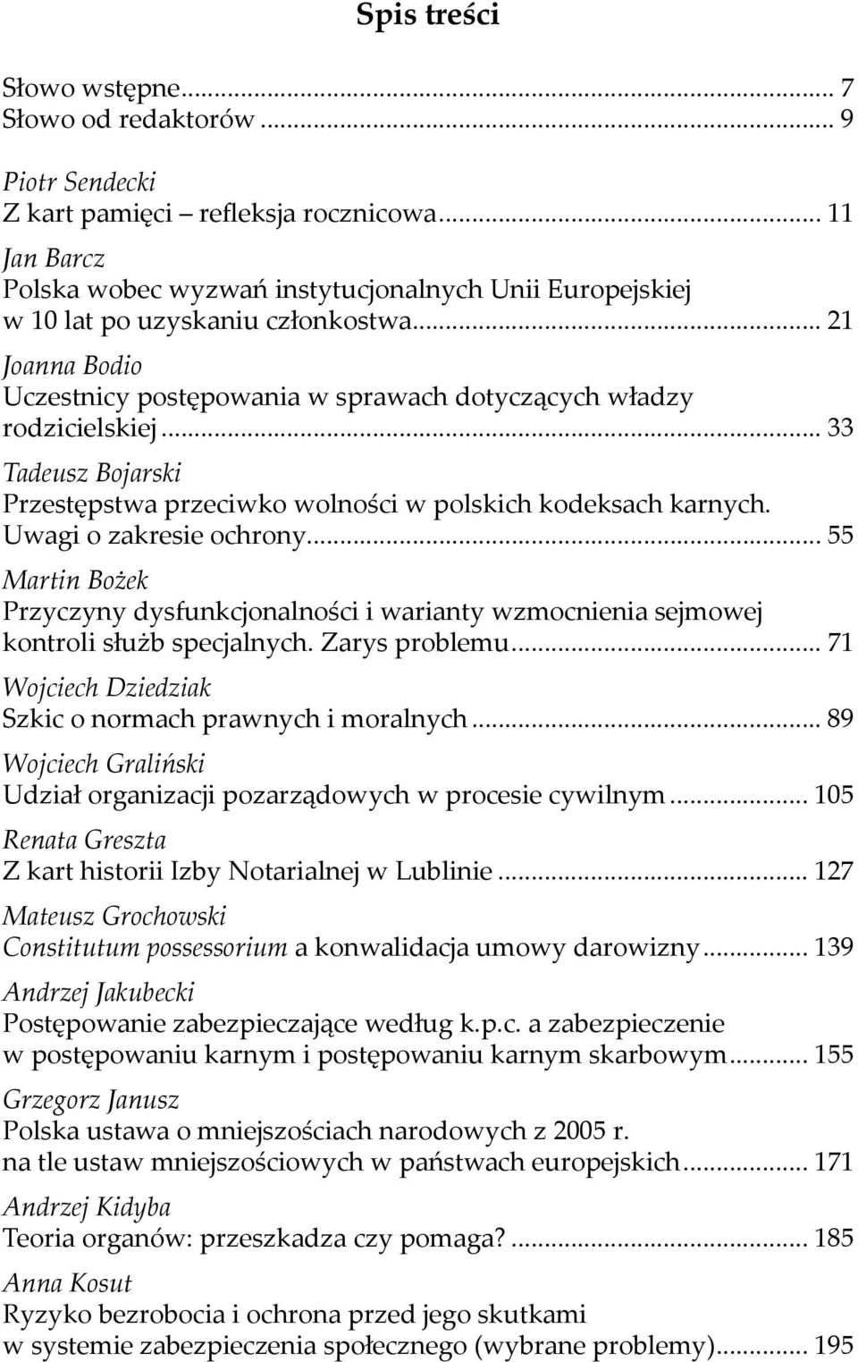 .. 33 Tadeusz Bojarski Przestępstwa przeciwko wolności w polskich kodeksach karnych. Uwagi o zakresie ochrony.