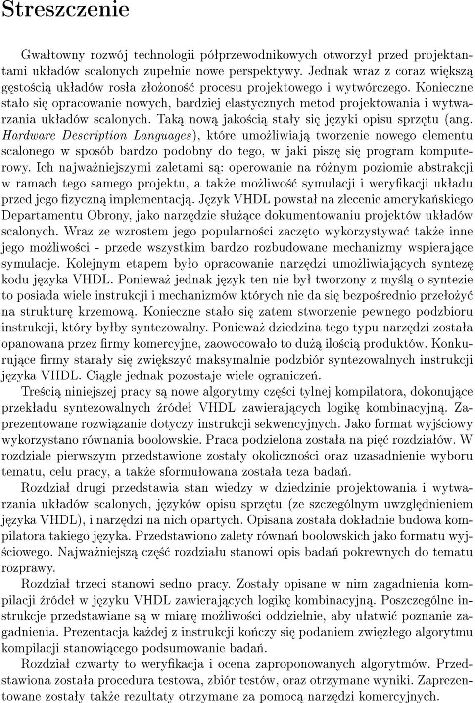 Konieczne staªo si opracowanie nowych, bardziej elastycznych metod projektowania i wytwarzania ukªadów scalonych. Tak now jako±ci staªy si j zyki opisu sprz tu (ang.