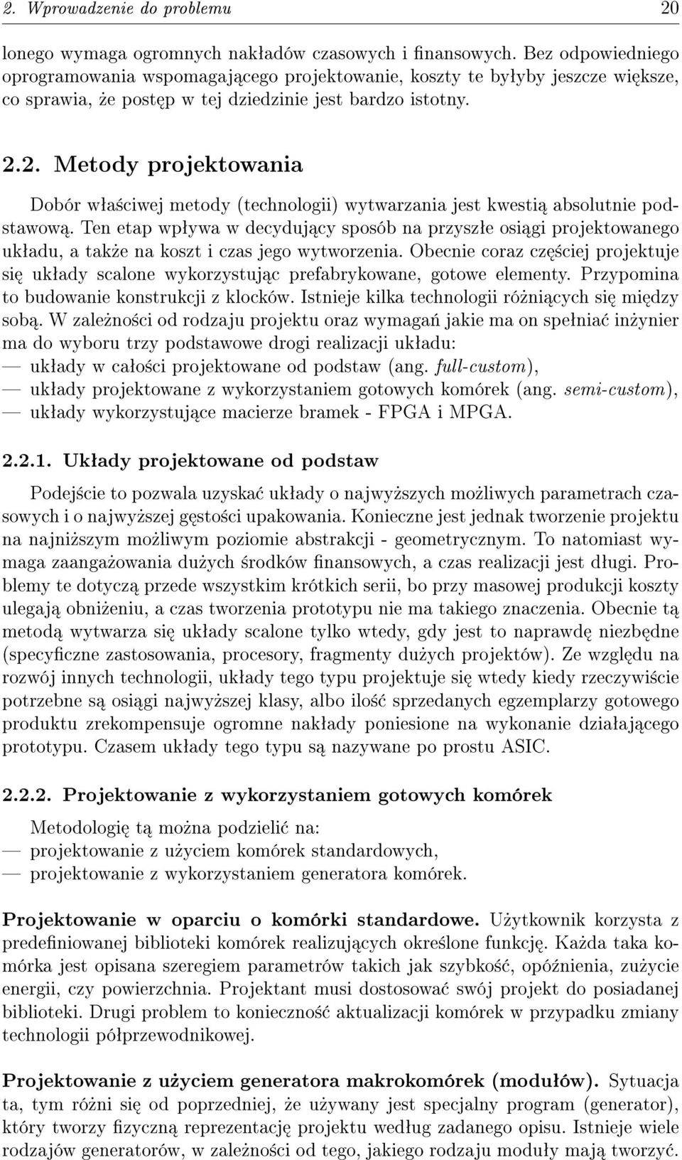 2. Metody projektowania Dobór wªa±ciwej metody (technologii) wytwarzania jest kwesti absolutnie podstawow.