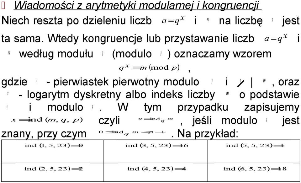 modulo i m, oraz x - logarytm dyskretny albo indeks liczby m o podstawie q i modulo p.