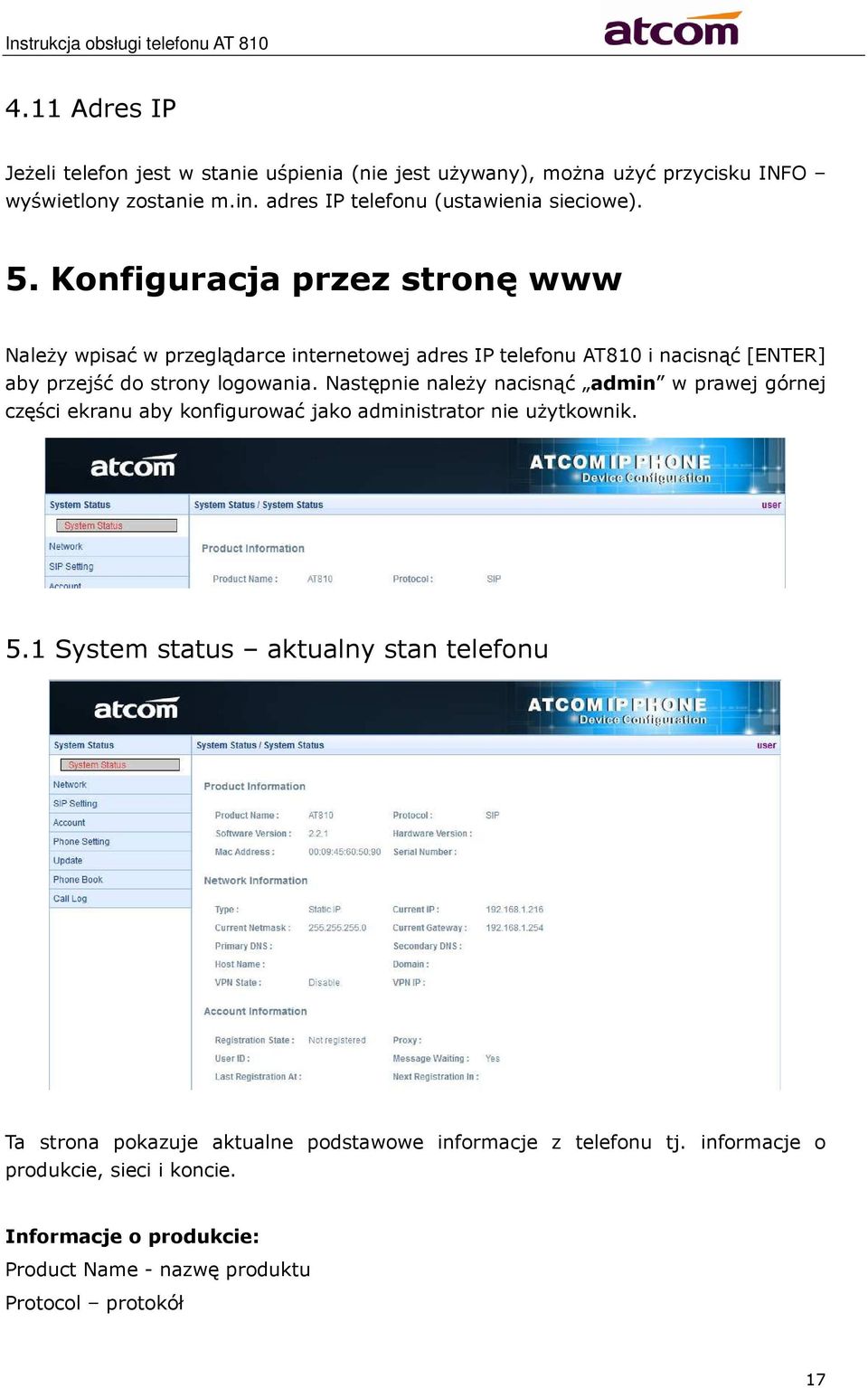 Konfiguracja przez stronę www Należy wpisać w przeglądarce internetowej adres IP telefonu AT810 i nacisnąć [ENTER] aby przejść do strony logowania.