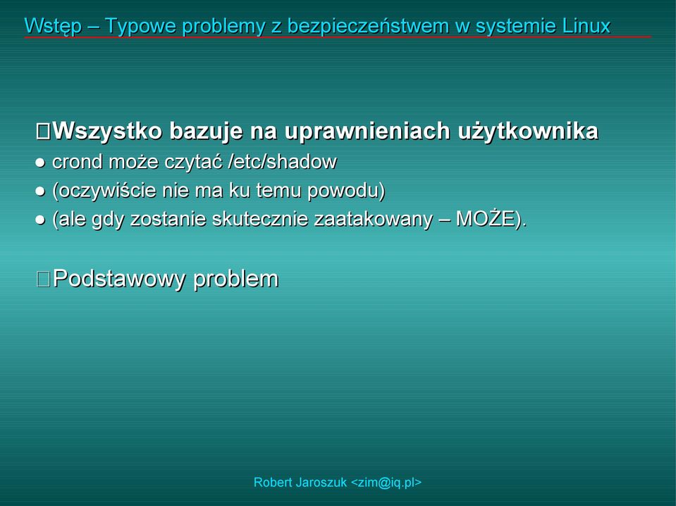 czytać /etc/shadow (oczywiście nie ma ku temu powodu) (ale