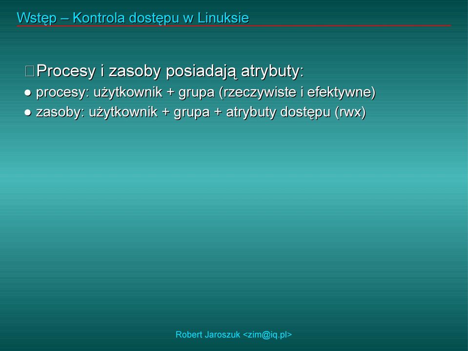 użytkownik + grupa (rzeczywiste i