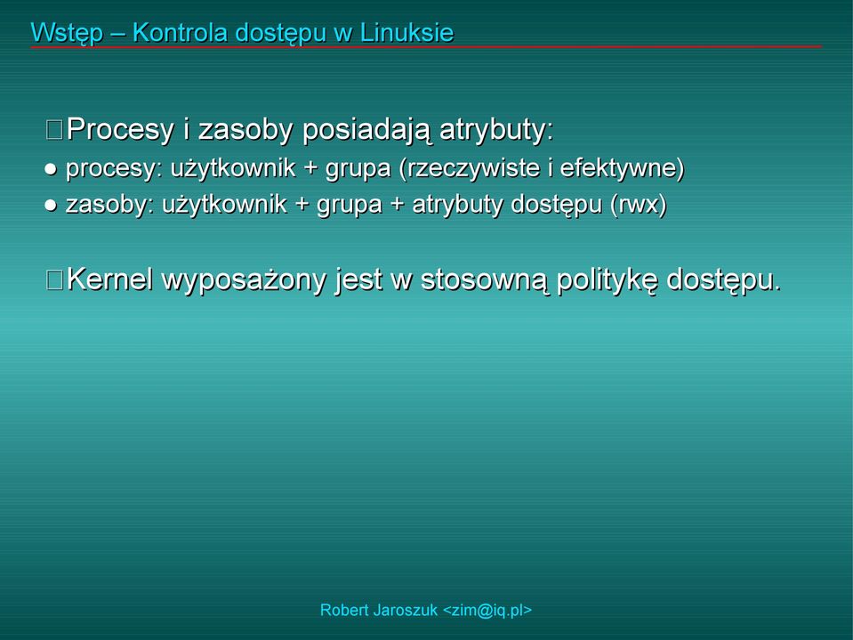 (rzeczywiste i efektywne) zasoby: użytkownik + grupa +