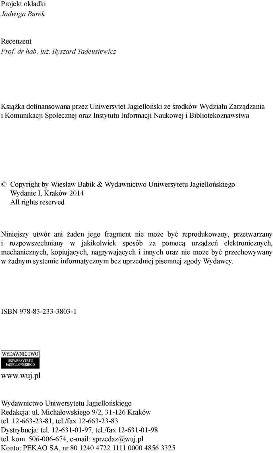 Wiesław Babik & Wydawnictwo Uniwersytetu Jagiellońskiego Wydanie I, Kraków 2014 All rights reserved Niniejszy utwór ani żaden jego fragment nie może być reprodukowany, przetwarzany i rozpowszechniany