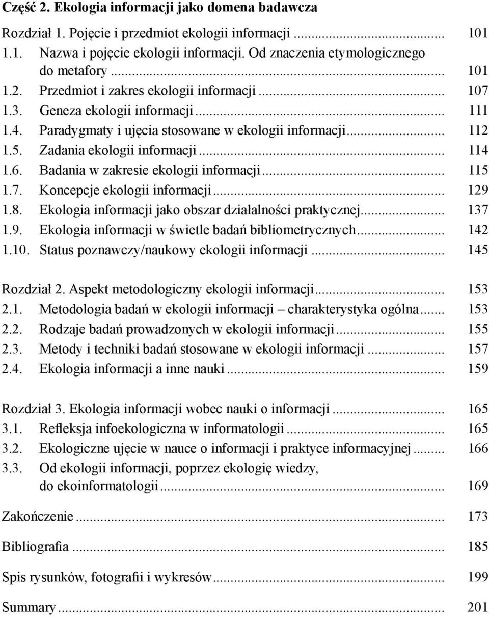 .. 115 1.7. Koncepcje ekologii informacji... 129 1.8. Ekologia informacji jako obszar działalności praktycznej... 137 1.9. Ekologia informacji w świetle badań bibliometrycznych... 142 1.10.