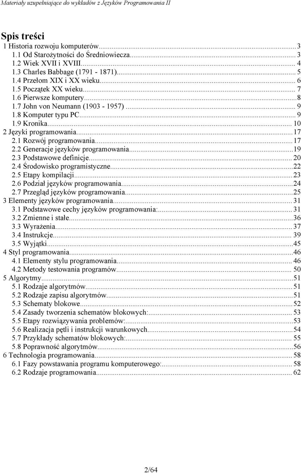 ..19 2.3 Podstawowe definicje... 20 2.4 Środowisko programistyczne...22 2.5 Etapy kompilacji...23 2.6 Podział języków programowania...24 2.7 Przegląd języków programowania.