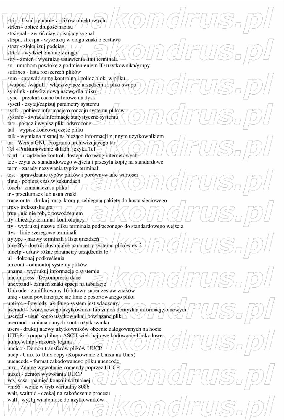 suffixes - lista rozszerzeń plików sum - sprawdź sumę kontrolną i policz bloki w pliku swapon, swapoff - włącz/wyłącz urządzenia i pliki swapu symlink - utwórz nową nazwę dla pliku sync - przekaŝ