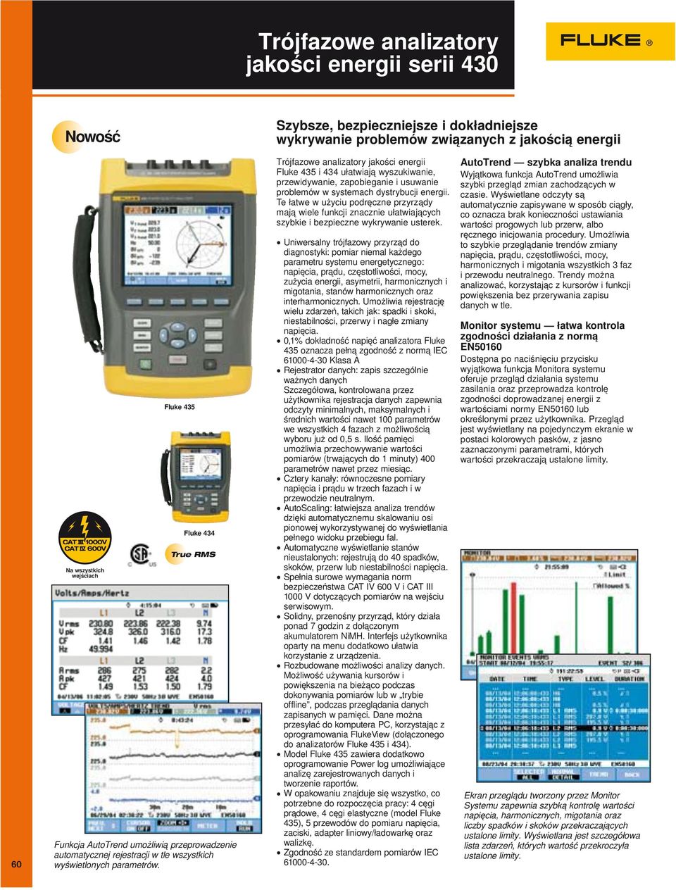 Trójfazowe analizatory jakości energii Fluke 435 i 434 ułatwiają wyszukiwanie, przewidywanie, zapobieganie i usuwanie problemów w systemach dystrybucji energii.