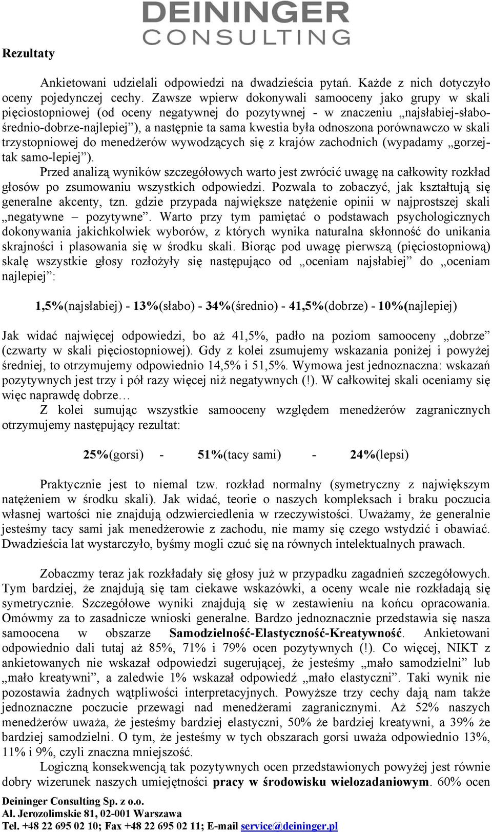 odnoszona porównawczo w skali trzystopniowej do menedżerów wywodzących się z krajów zachodnich (wypadamy gorzejtak samo-lepiej ).