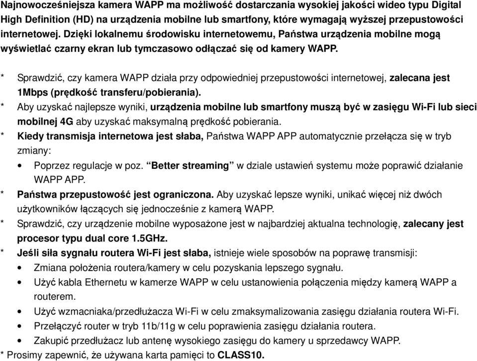 * Sprawdzić, czy kamera WAPP działa przy odpowiedniej przepustowości internetowej, zalecana jest 1Mbps (prędkość transferu/pobierania).