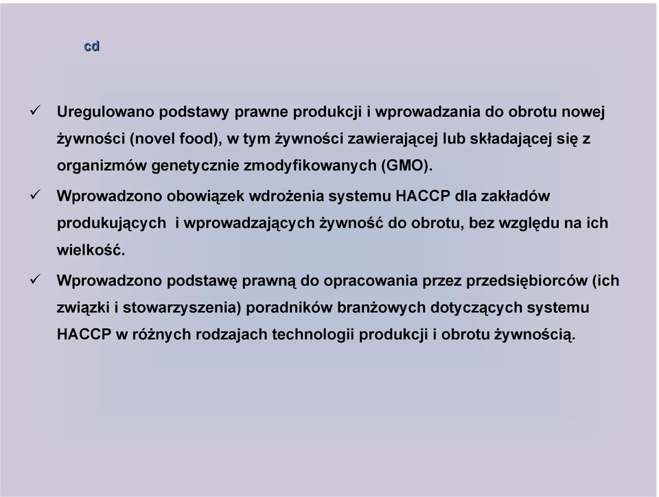 Wprowadzono obowiązek wdrożenia systemu HACCP dla zakładów produkujących i wprowadzających żywność do obrotu, bez względu na ich