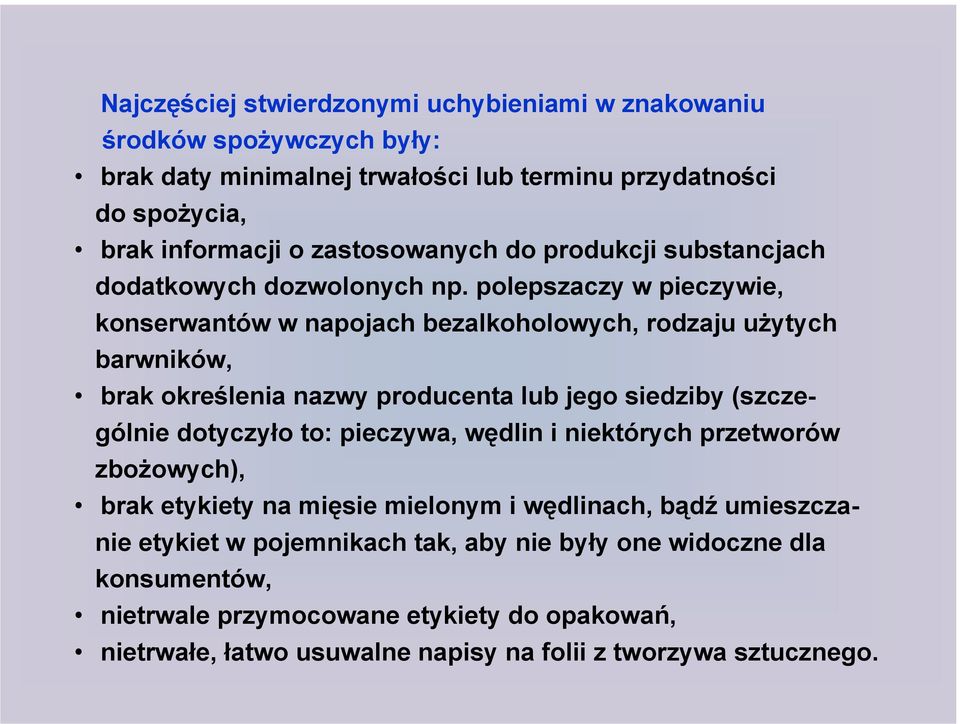 polepszaczy w pieczywie, konserwantów w napojach bezalkoholowych, rodzaju użytych barwników, brak określenia nazwy producenta lub jego siedziby (szczególnie dotyczyło to: