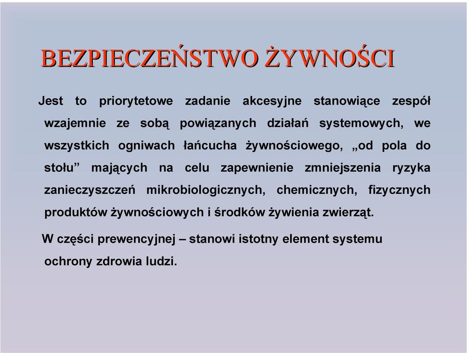 celu zapewnienie zmniejszenia ryzyka zanieczyszczeń mikrobiologicznych, chemicznych, fizycznych produktów