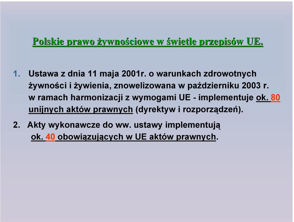 w ramach harmonizacji z wymogami UE - implementuje ok.