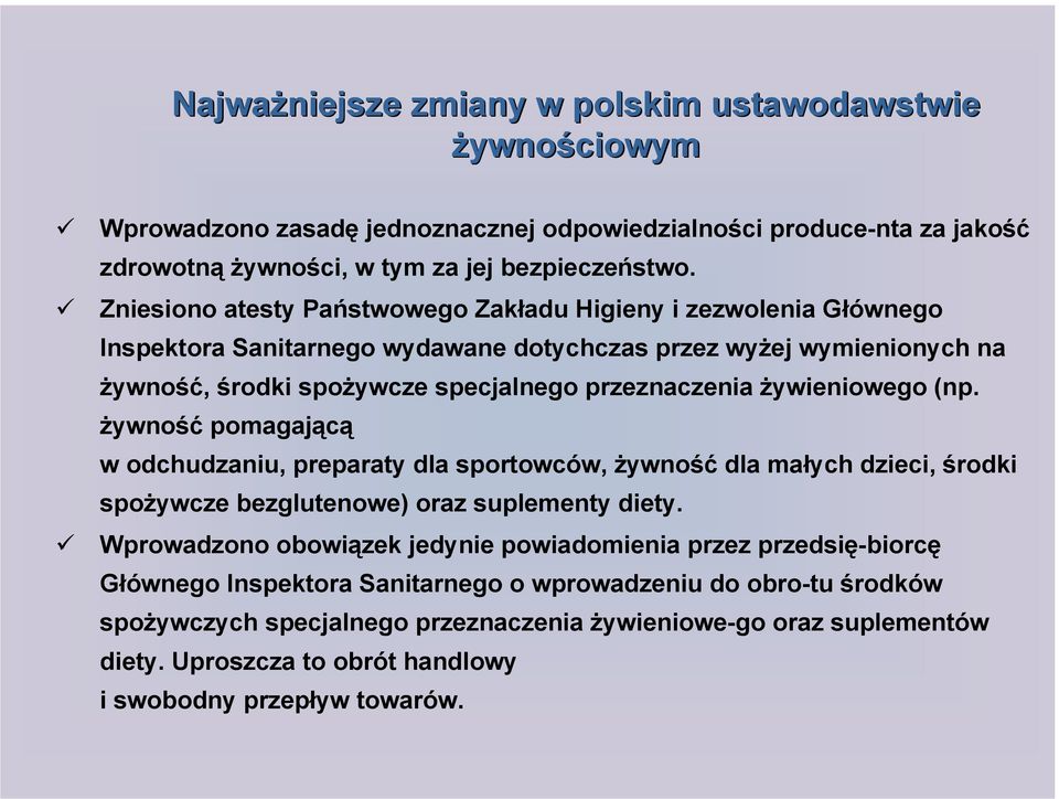 żywieniowego (np. żywność pomagającą w odchudzaniu, preparaty dla sportowców, żywność dla małych dzieci, środki spożywcze bezglutenowe) oraz suplementy diety.