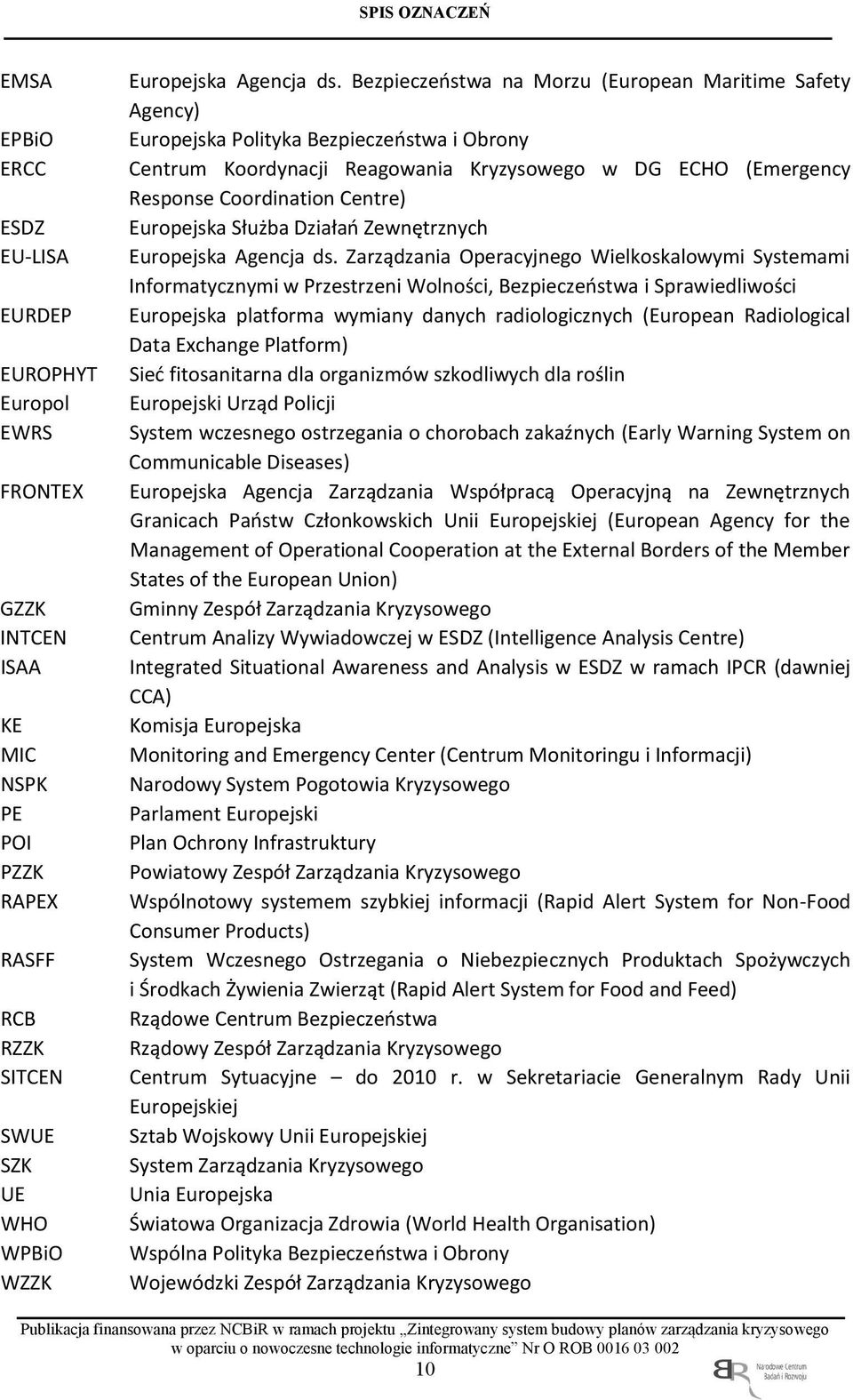 Europejska Służba Działań Zewnętrznych Europejska Agencja ds.