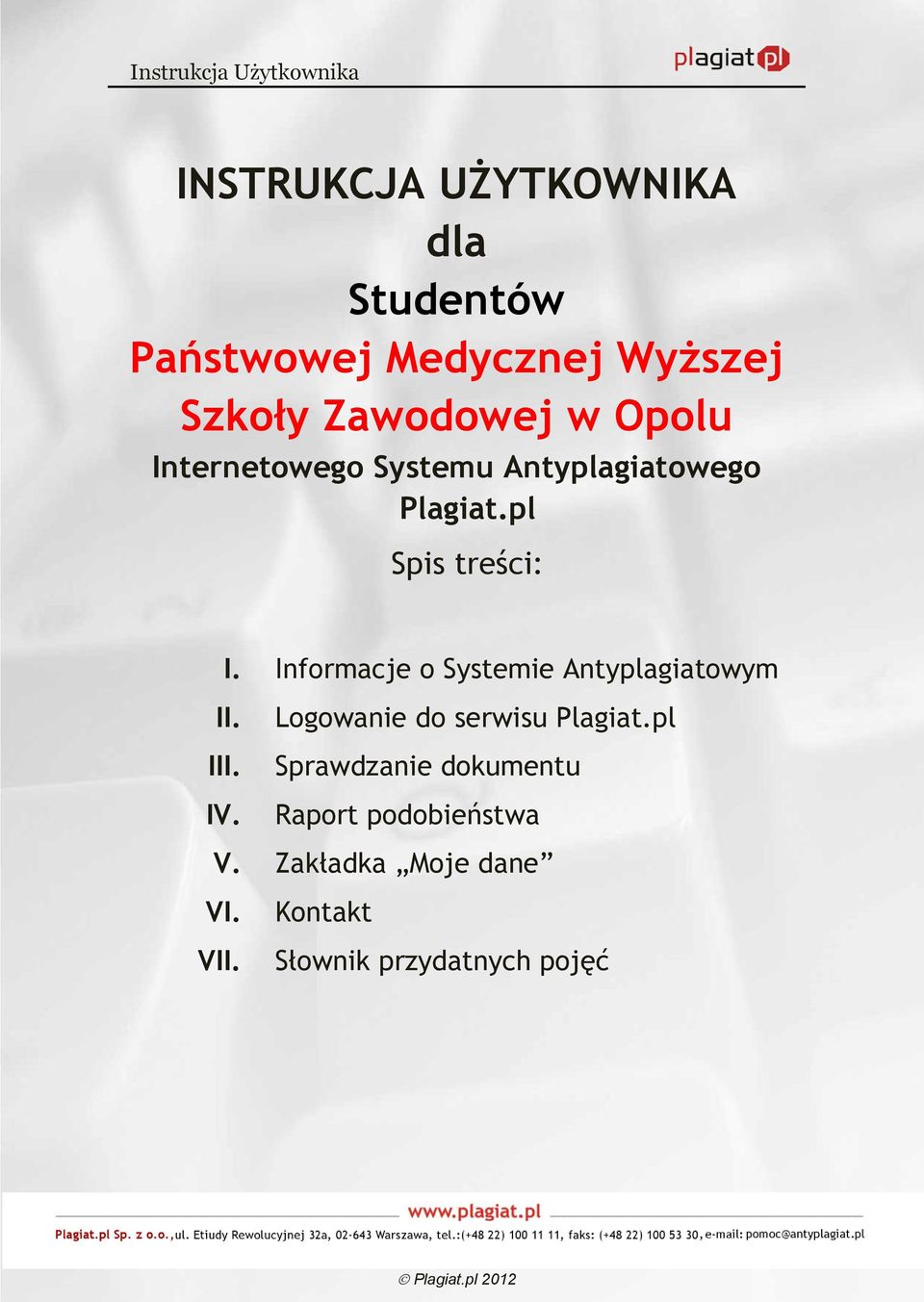 Informacje o Systemie Antyplagiatowym II. III. IV. Logowanie do serwisu Plagiat.