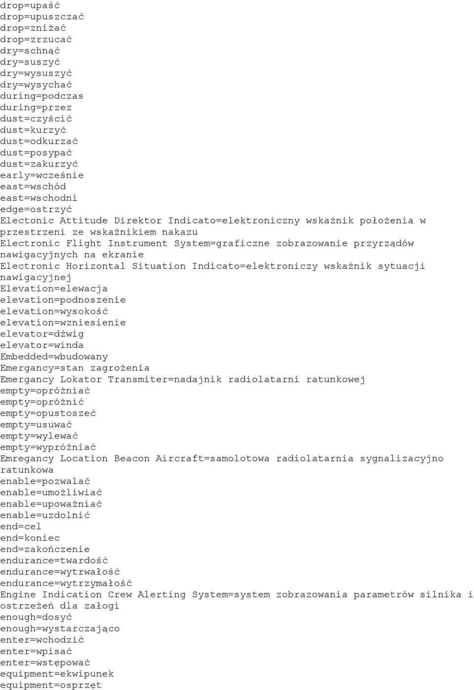 System=graficzne zobrazowanie przyrządów nawigacyjnych na ekranie Electronic Horizontal Situation Indicato=elektroniczy wskaźnik sytuacji nawigacyjnej Elevation=elewacja elevation=podnoszenie