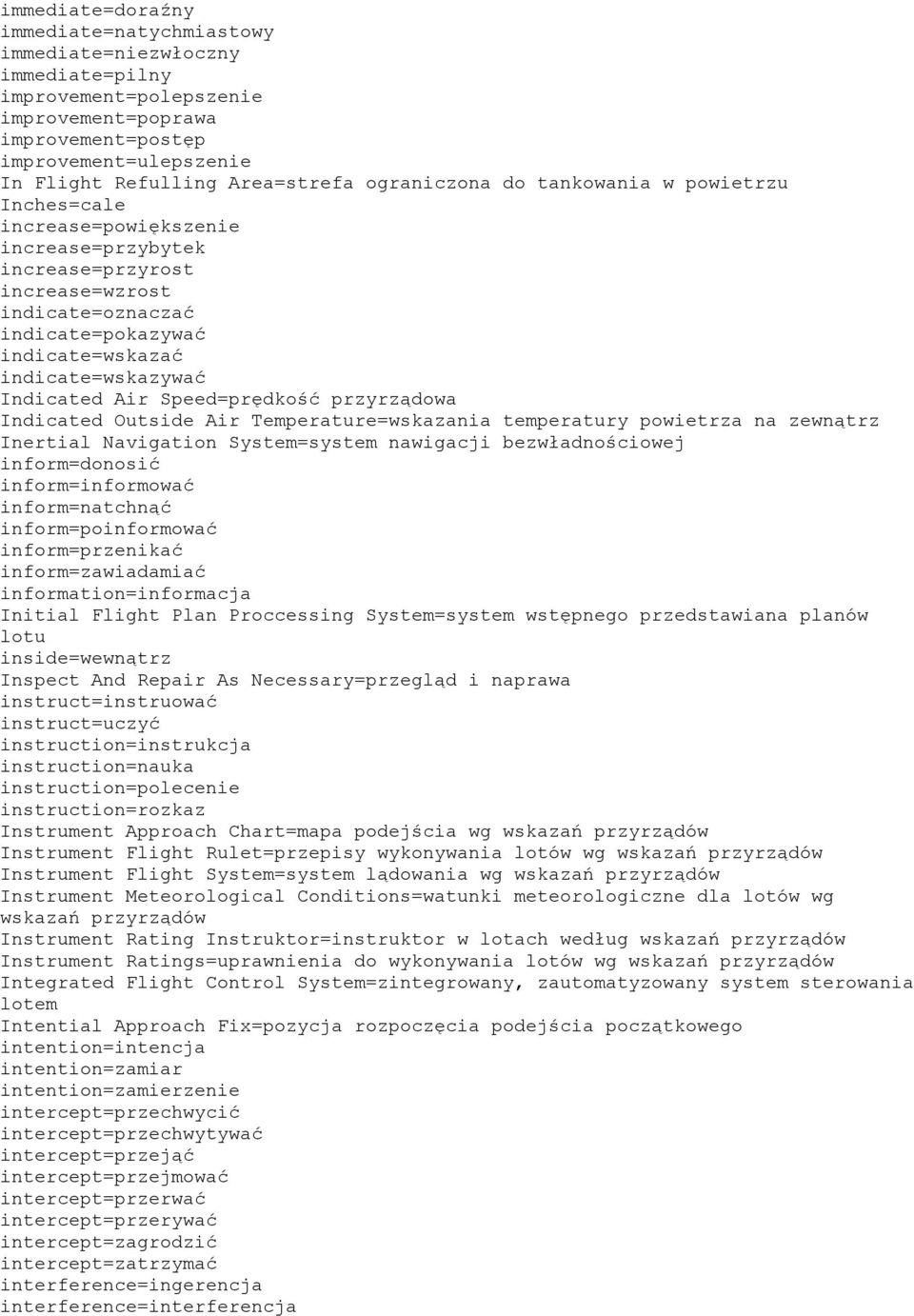Indicated Air Speed=prędkość przyrządowa Indicated Outside Air Temperature=wskazania temperatury powietrza na zewnątrz Inertial Navigation System=system nawigacji bezwładnościowej inform=donosić