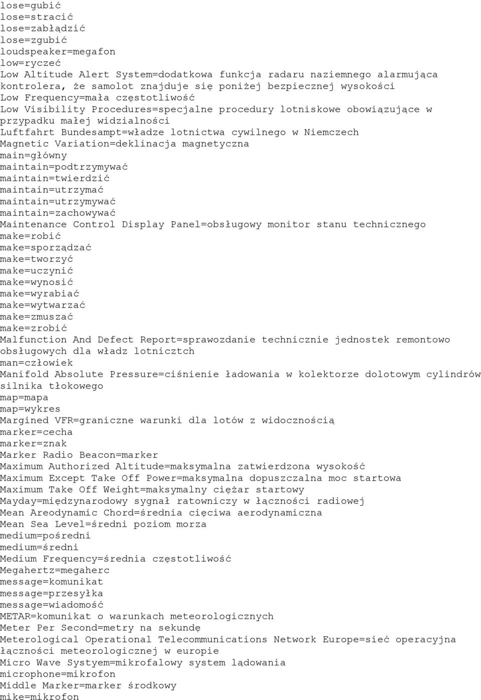 cywilnego w Niemczech Magnetic Variation=deklinacja magnetyczna main=główny maintain=podtrzymywać maintain=twierdzić maintain=utrzymać maintain=utrzymywać maintain=zachowywać Maintenance Control