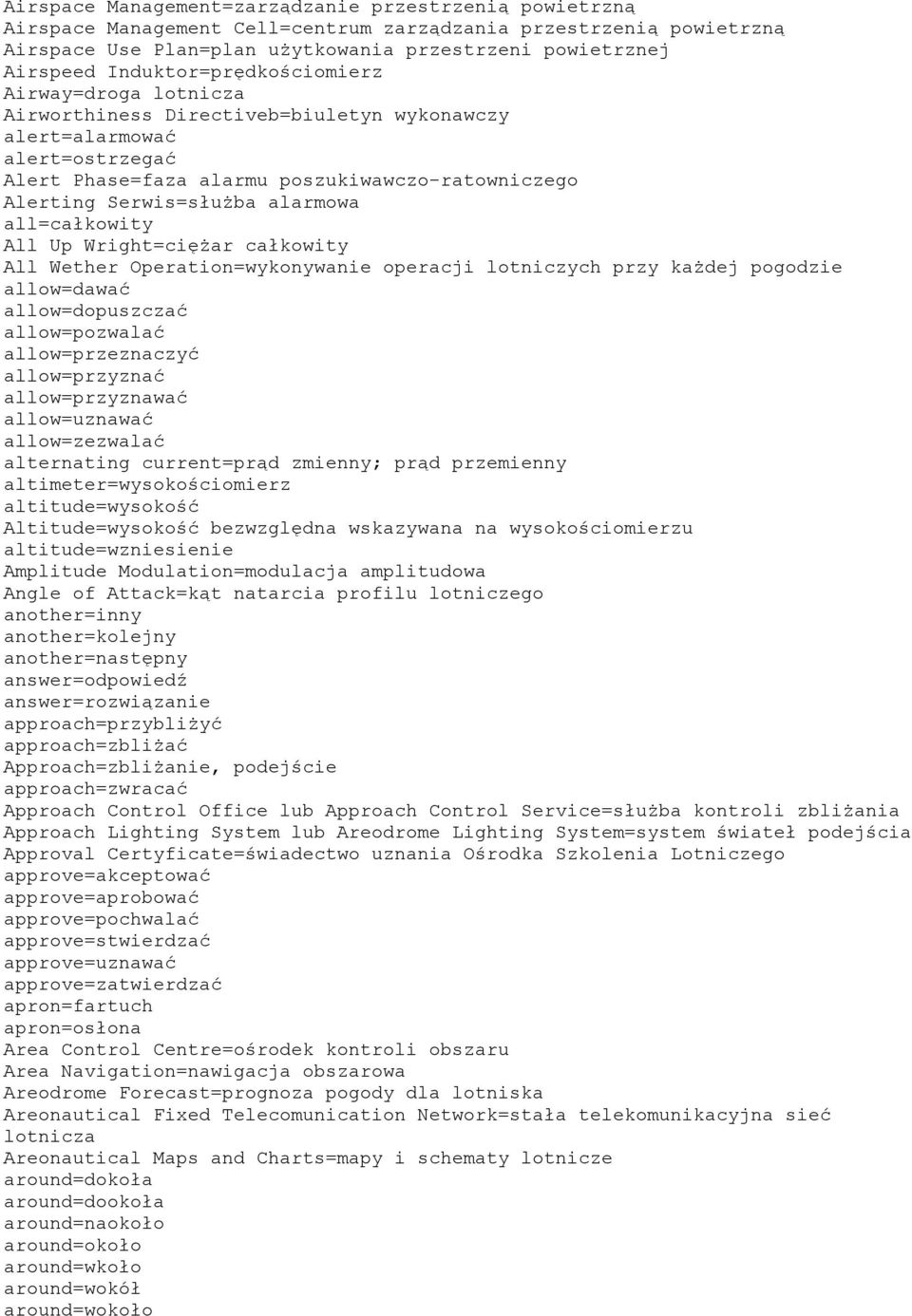 alarmowa all=całkowity All Up Wright=ciężar całkowity All Wether Operation=wykonywanie operacji lotniczych przy każdej pogodzie allow=dawać allow=dopuszczać allow=pozwalać allow=przeznaczyć