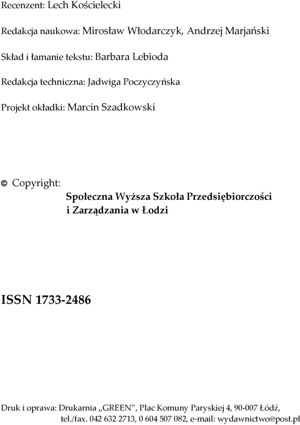 Copyright: Społeczna Wyższa Szkoła Przedsiębiorczości i Zarządzania w Łodzi ISSN 1733 2486 Druk i oprawa: