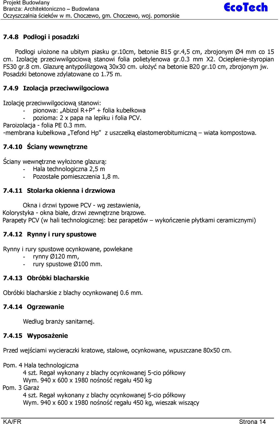 10 cm, zbrojonym jw. Posadzki betonowe zdylatowane co 1.75 m. 7.4.