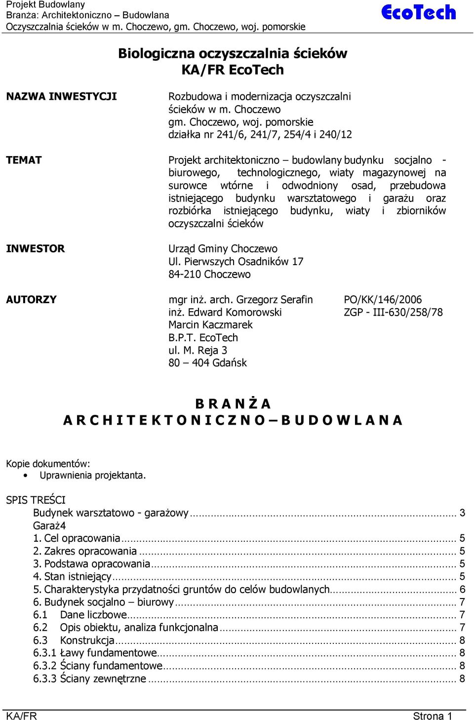 pomorskie dzia ka nr 241/6, 241/7, 254/4 i 240/12 TEMAT Projekt architektoniczno budowlany budynku socjalno - biurowego, technologicznego, wiaty magazynowej na surowce wtórne i odwodniony osad,