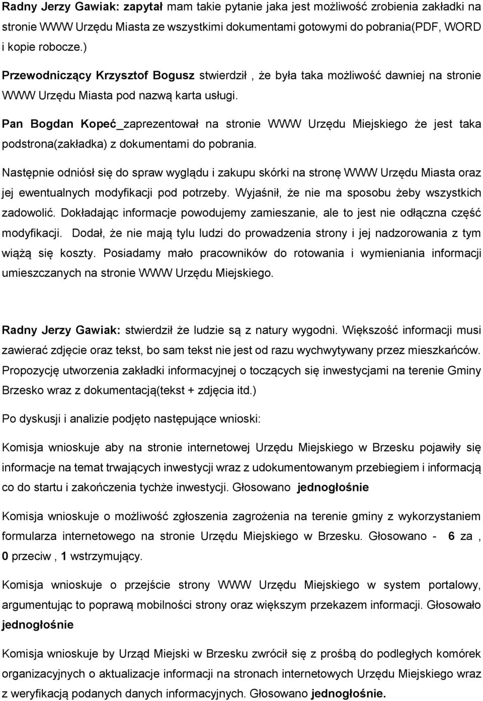 Pan Bogdan Kopeć zaprezentował na stronie WWW Urzędu Miejskiego że jest taka podstrona(zakładka) z dokumentami do pobrania.