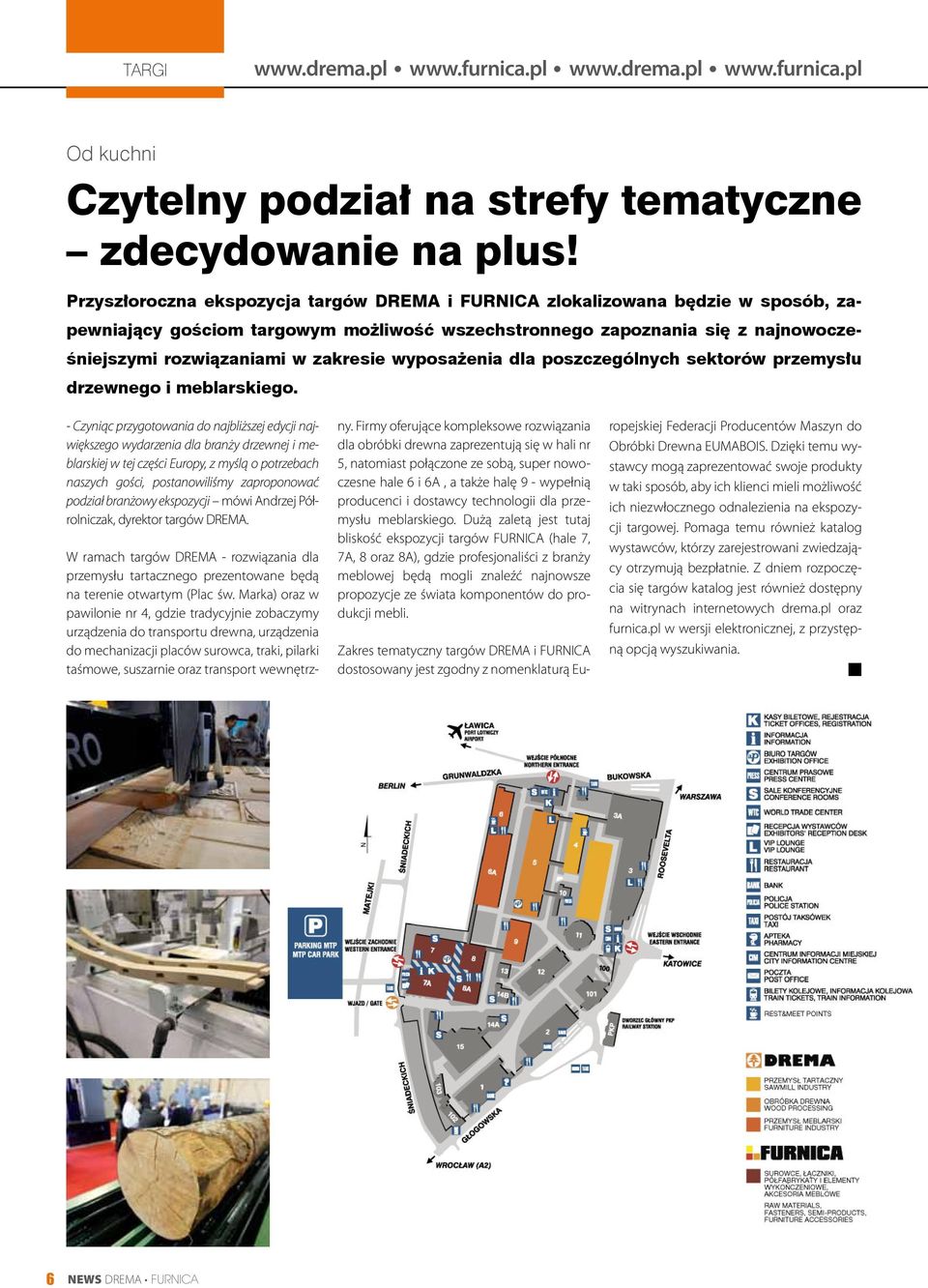 wyposażenia dla poszczególnych sektorów przemysłu drzewnego i meblarskiego.