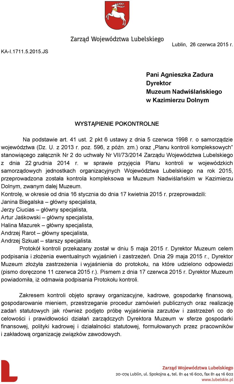 ) oraz Planu kontroli kompleksowych stanowiącego załącznik Nr 2 do uchwały Nr VII/73/2014 Zarządu Województwa Lubelskiego z dnia 22 grudnia 2014 r.