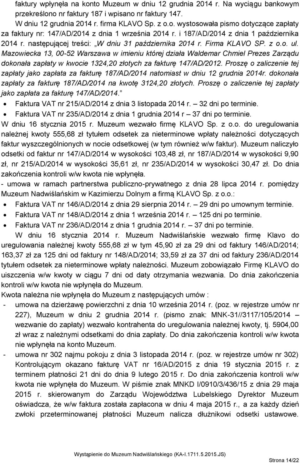 Mazowiecka 13, 00-52 Warszawa w imieniu której działa Waldemar Chmiel Prezes Zarządu dokonała zapłaty w kwocie 1324,20 złotych za fakturę 147/AD/2012.