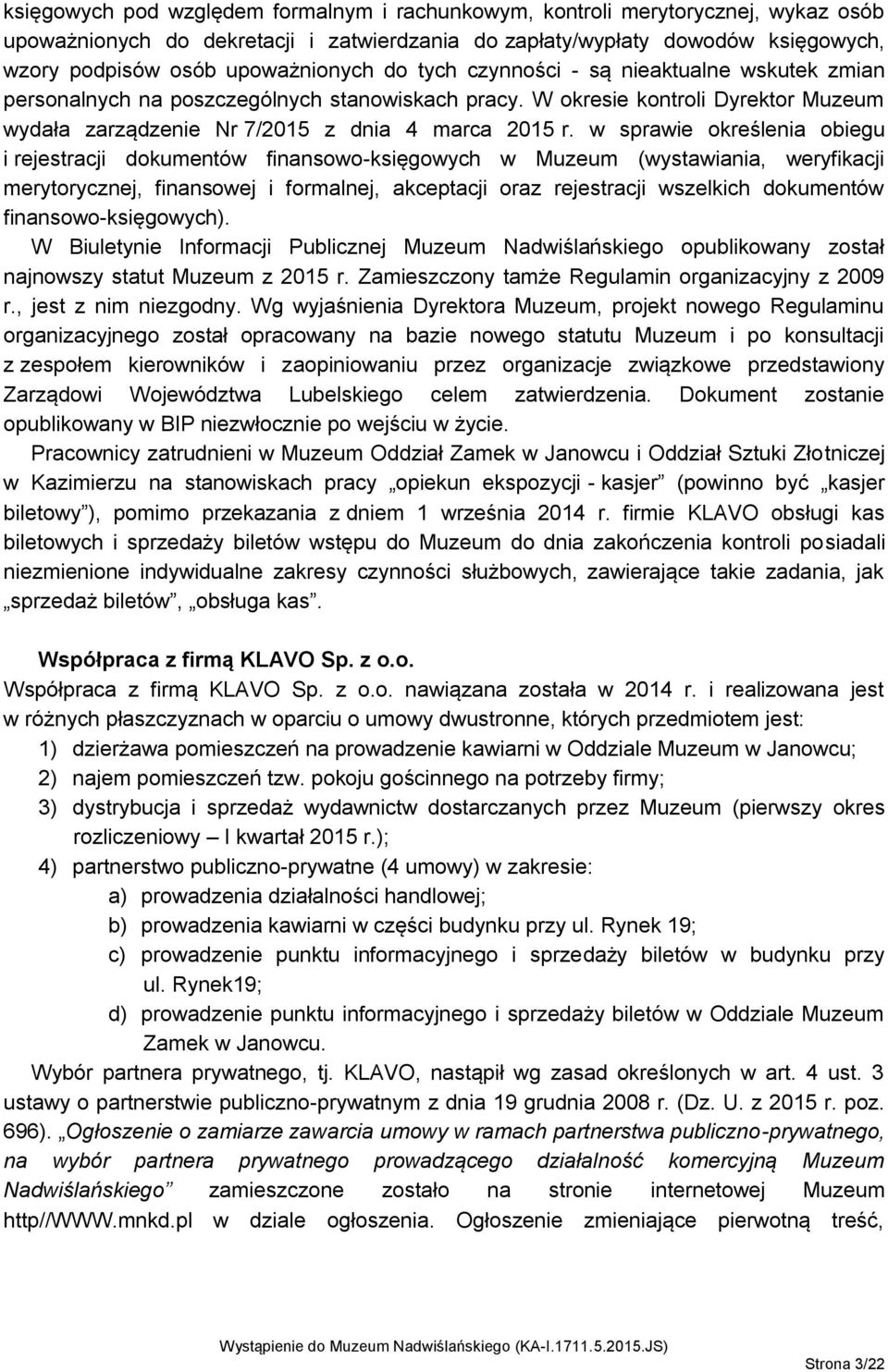 w sprawie określenia obiegu i rejestracji dokumentów finansowo-księgowych w Muzeum (wystawiania, weryfikacji merytorycznej, finansowej i formalnej, akceptacji oraz rejestracji wszelkich dokumentów