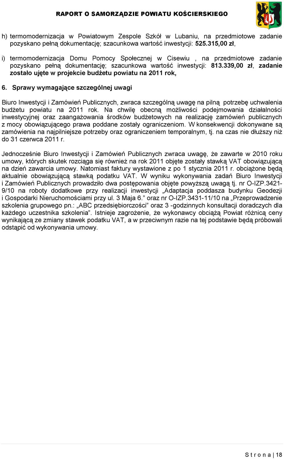 339,00 zł, zadanie zostało ujęte w projekcie budżetu powiatu na 2011 rok, 6.